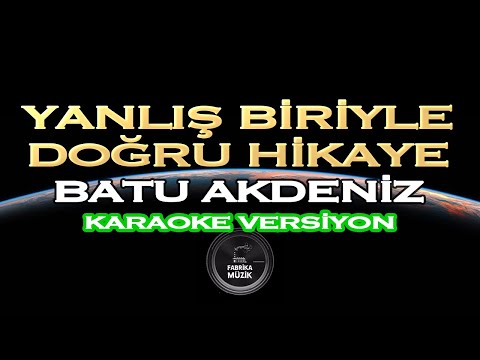 Batu Akdeniz Yanlış Biriyle Doğru Hikaye KARAOKE (Aleyna Talınlı)