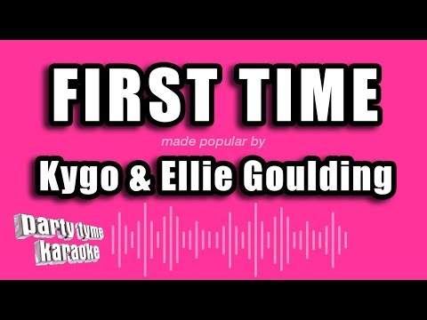 Kygo & Ellie Goulding - First Time