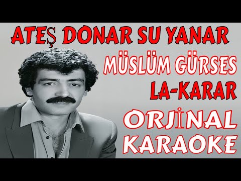 Müslüm Gürses ATEŞ DONAR SU YANAR LA-KARAR ORJİNAL
