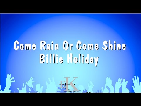 Billie Holiday - Come Rain Or Come Shine