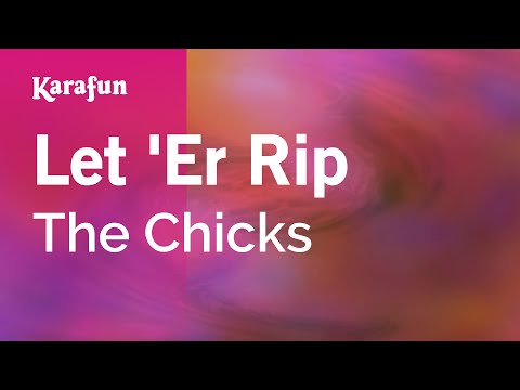 The Chicks - Let 'Er Rip