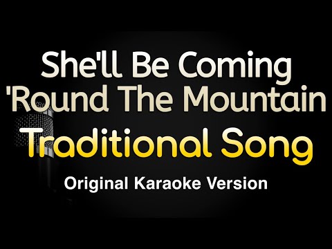 Traditional Song- She'll Be Coming 'Round The Mountain