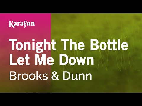 Brooks & Dunn - Tonight The Bottle Let Me Down