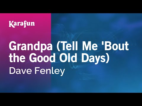 Dave Fenley - Grandpa (Tell Me 'Bout the Good Old Days)