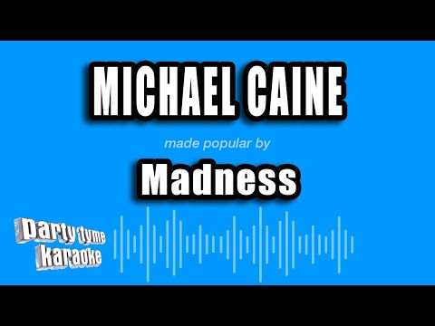 Madness - Michael Caine