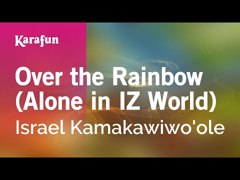Israel Kamakawiwo'ole - Over the Rainbow (Alone in IZ World)