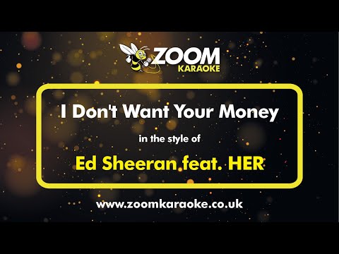 Ed Sheeran feat HER - I Don't Want Your Money