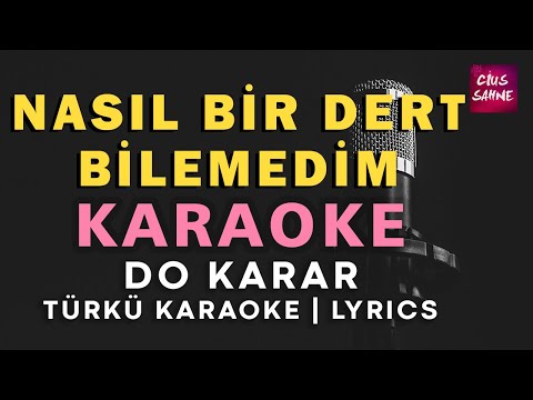 Nasıl Bir Dert Bilemedim - Altyapısı ve Sözleriyle (Lyrics)