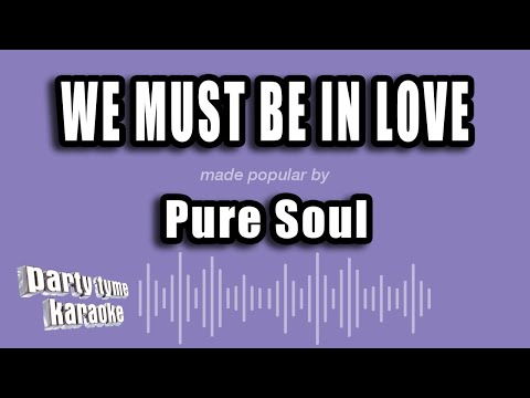 Pure Soul - We Must Be In Love