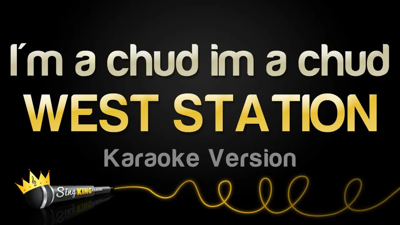 WEST STATION - I'm a chud im a chud