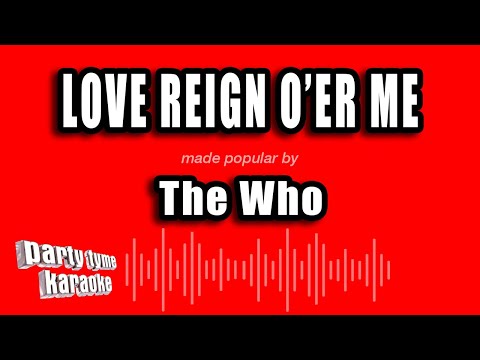 The Who - Love Reign O'er Me