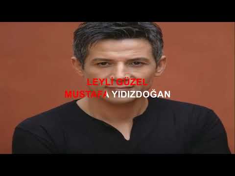 MUSTAFA YIDIZDOĞAN LEYLİ GÜZEL KARAOKE ORJİNAL ALTYAPI
