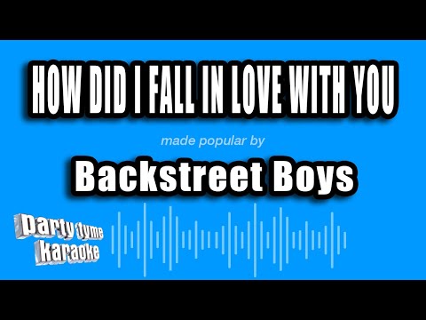 Backstreet Boys - How Did I Fall In Love With You