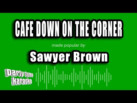 Sawyer Brown - Cafe Down On The Corner