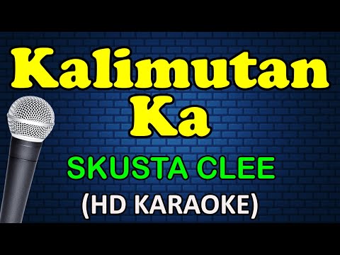 Skusta Clee - KALIMUTAN KA