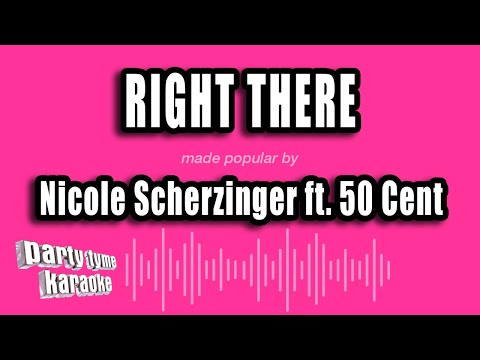 Nicole Scherzinger feat. 50 Cent - Right There