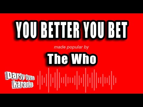 The Who - You Better You Bet