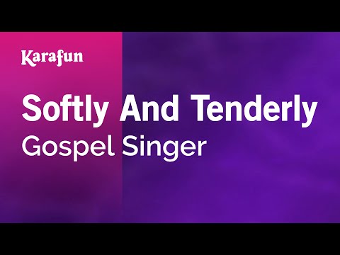 Gospel Singer - Softly and Tenderly