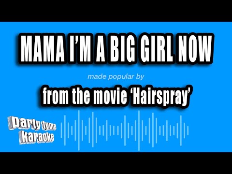Hairspray - Mama I'm A Big Girl Now