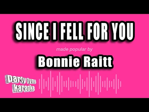 Bonnie Raitt - Since I Fell For You