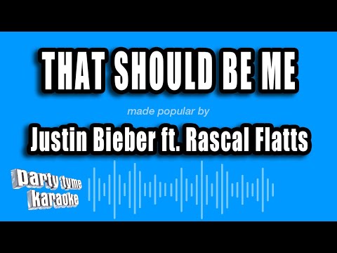 Justin Bieber feat. Rascal Flatts - That Should Be Me
