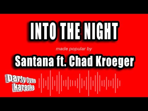 Santana feat. Chad Kroeger - Into The Night