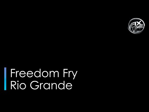 Freedom Fry - Rio Grande