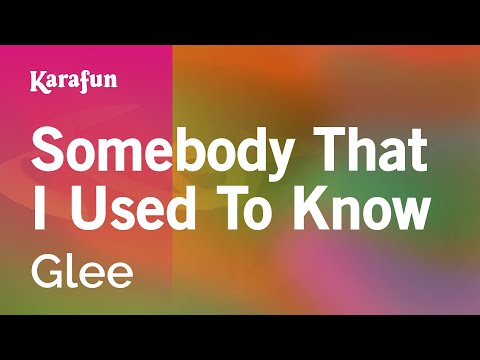 Glee - Somebody That I Used to Know