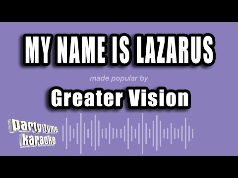 Greater Vision - My Name Is Lazarus
