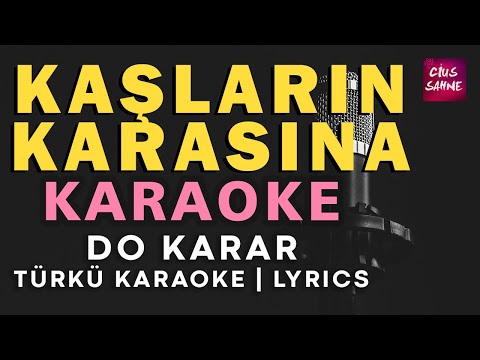 Kaşların Karasına Kurbanım Arasına - Do