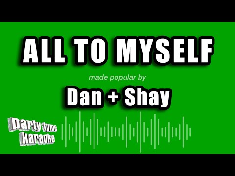 Dan + Shay - All To Myself