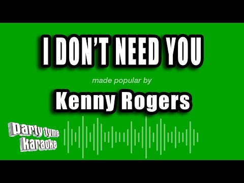 Kenny Rogers - I Don't Need You