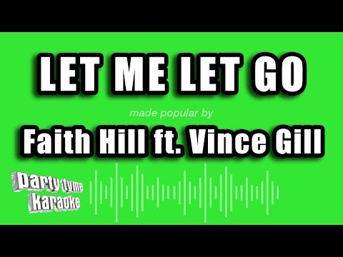 Faith Hill feat. Vince Gill - Let Me Let Go