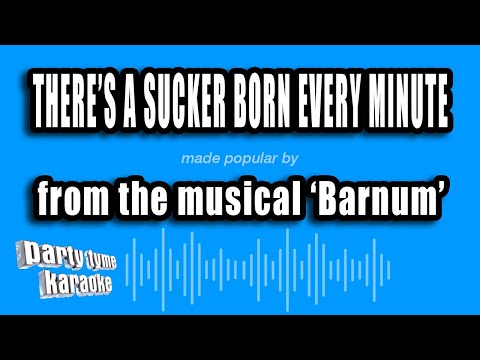 Barnum - There's A Sucker Born Every Minute