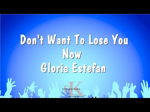 Gloria Estefan - Don't Want To Lose You Now