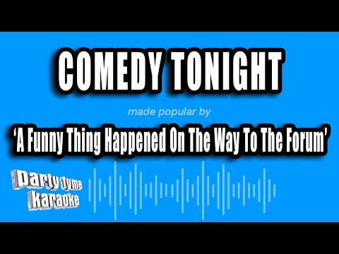 A Funny Thing Happened On The Way To The Forum - Comedy Tonight