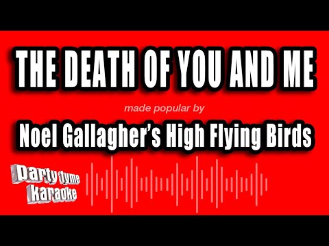 Noel Gallagher's High Flying Birds - The Death of You And Me
