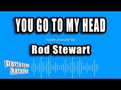 Rod Stewart - You Go To My Head
