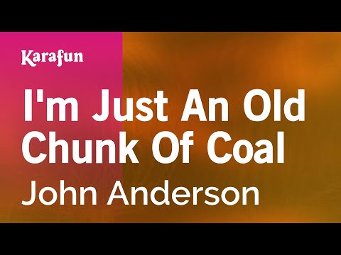 John Anderson - I'm Just An Old Chunk Of Coal