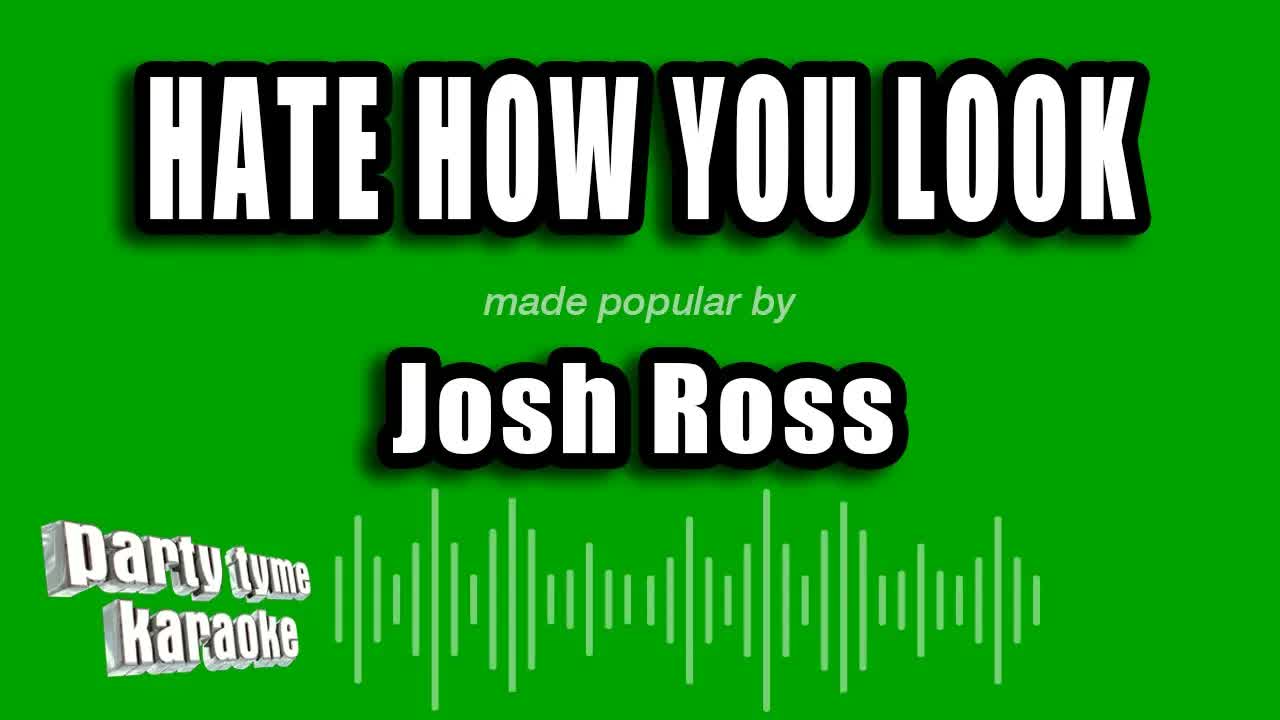 Josh Ross - Hate How You Look