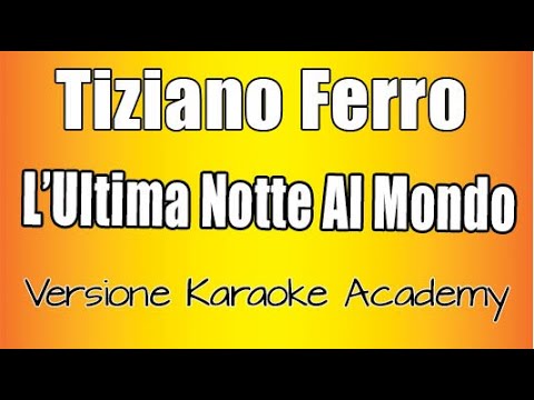 Tiziano Ferro - L'ultima notte al mondo ( Versione Karaoke Academy)