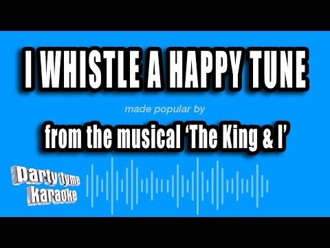 The King & I - I Whistle A Happy Tune