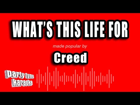 Creed - What's This Life For