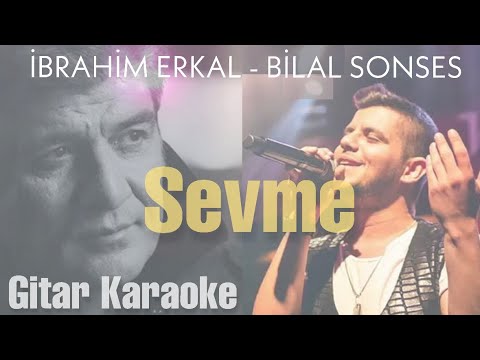 İbrahim Erkal / Bilal Sonses - Sevme
