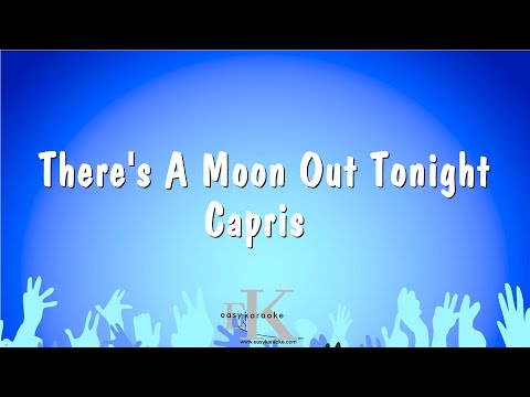 Capris - There's A Moon Out Tonight