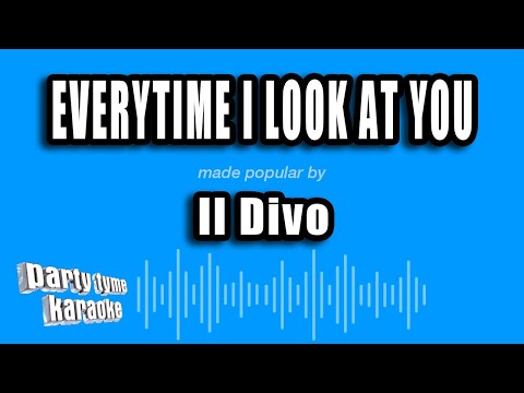Il Divo - Everytime I Look At You