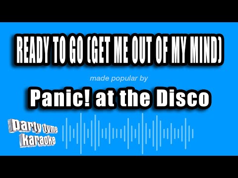 Panic! at the Disco - Ready To Go (Get Me Out of My Mind)