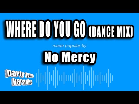 No Mercy - Where Do You Go (Dance Mix)