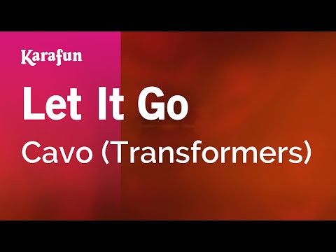 Cavo (Transformers) - Let It Go