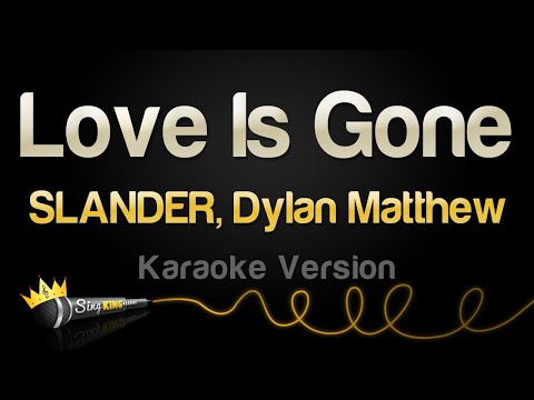 SLANDER, Dylan Matthew - Love Is Gone